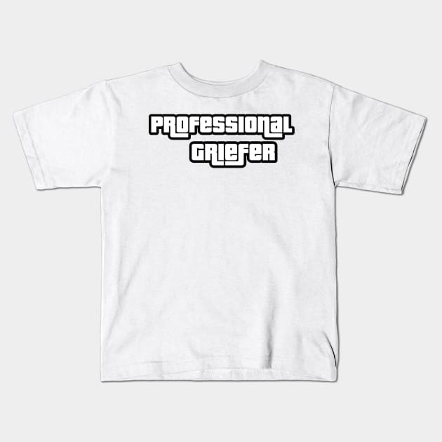 Professional Griefer Kids T-Shirt by johnnybuzt